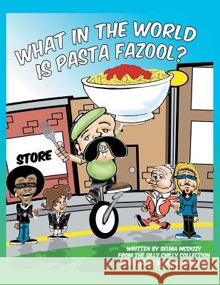 What in the World Is Pasta Fazool? Selma McDizzy 9781543413793 Xlibris - książka