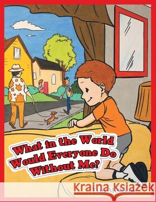 What in the World Would Everyone Do Without Me? Tim McEvoy 9781480846500 Archway Publishing - książka