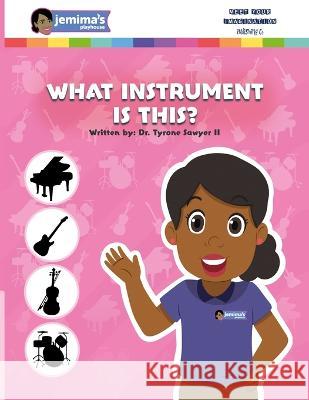 What Instrument Is This? Jemima Sawyer Tyrone Sawyer, II  9798358166769 Independently Published - książka