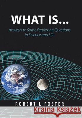 What Is . . .: Answers to Some Perplexing Questions in Science and Life Robert L 9781489722478 Liferich - książka