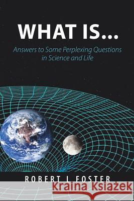 What Is . . .: Answers to Some Perplexing Questions in Science and Life Robert L 9781489722485 Liferich - książka