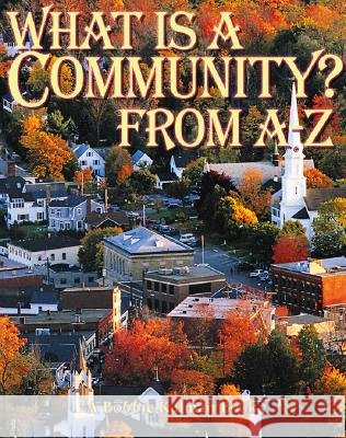 What is a Community from A to Z Bobbie Kalman 9780865054141 Crabtree Pub Co - książka