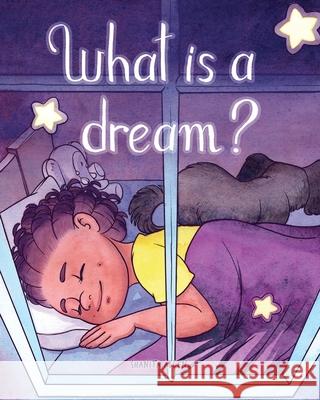 What is a Dream? Shanita Allen Isabelle Arne 9781733373951 Infinity Plus Publishing - książka