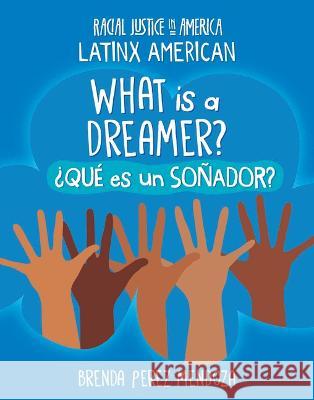 What Is a Dreamer? / ?Qu? Es Un So?ador? Brenda Perez Mendoza 9781668928592 Cherry Lake Publishing - książka