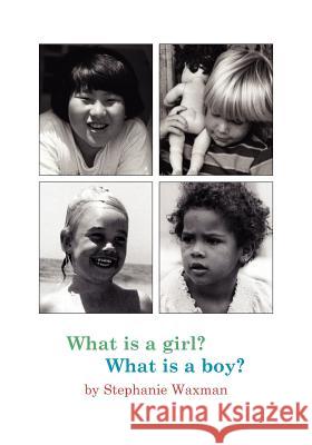 What Is A Girl? What Is A Boy? Waxman, Stephanie 9780970909244 Marco Press - książka