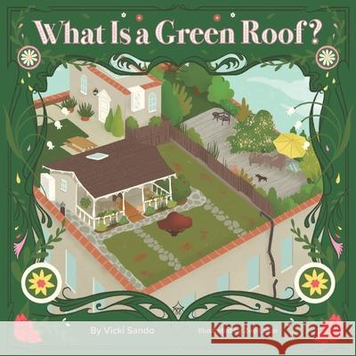 What Is a Green Roof? Zee Lehar Vicki Sando 9781734167207 Nausicaa Valley Press - książka