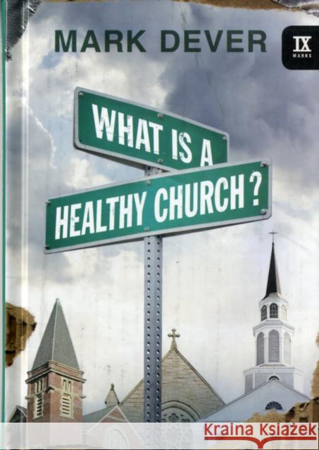 What Is a Healthy Church? Mark Dever 9781581349375 Crossway Books - książka