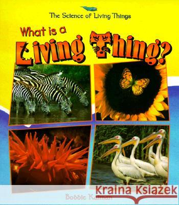 What Is a Living Thing? Bobbie Kalman 9780865058910 Crabtree Publishing Company - książka