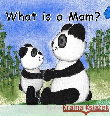 What is a Mom? Carolyn Cutler 9781959363033 Carolyn Cutler Hughes - książka