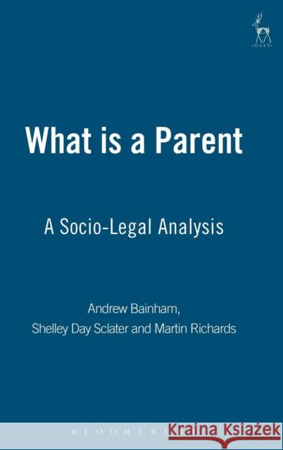 What Is a Parent?: A Socio - Legal Analysis Sclater, Shelley Day 9781841130583 Hart Publishing - książka