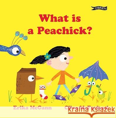 What Is a Peachick? Erika McGann Clive McFarland 9781788494571 O'Brien Press - książka