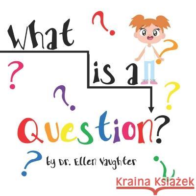 What is a Question? Ellen Vaughter   9798847044769 Independently Published - książka