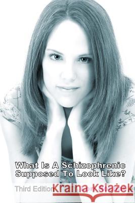 What Is a Schizophrenic Supposed to Look Like? Third Edition Lori Rochat Jill M. Riga Michael T. Petr 9781548307127 Createspace Independent Publishing Platform - książka