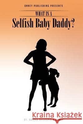 What Is A Selfish Baby Daddy? Onney 9780997312805 Onney Publishing & Performances, Inc. - książka