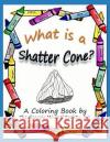 What Is a Shatter Cone?: A Coloring Book by the Georgia Mineral Society, Inc. Lori Carter 9781937617035 SIGMA Software, Incorporated