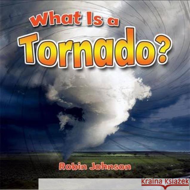 What Is a Tornado? Robin Johnson 9780778724384 Crabtree Publishing Co,US - książka