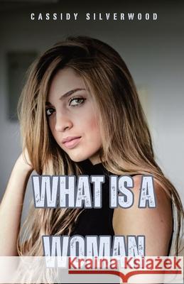 What is a Woman Cassidy Silverwood 9798330232253 Quillquest Publishers - książka