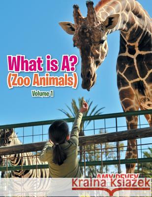 What Is A? (Zoo Animals) Amy Pevey 9781499070873 Xlibris Corporation - książka