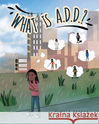 What is A.D.D.? Nakeia Brooks 9781641387941 Page Publishing, Inc. - książka