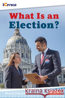 What Is an Election? Sherry Howard 9781087605104 Teacher Created Materials - książka