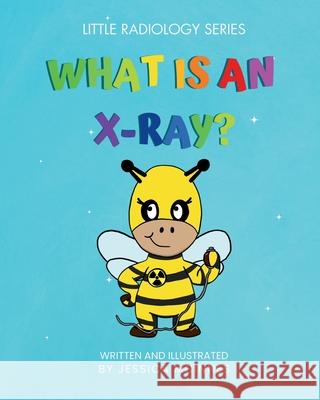 What Is An X-ray? Jessica McInnes 9798343594508 Independently Published - książka