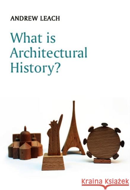 What is Architectural History? Andrew Leach   9780745644561  - książka