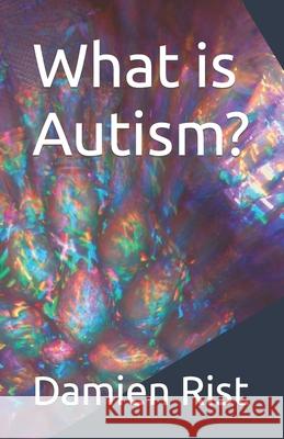 What is Autism? Damien Rist   9798759113300 Independently Published - książka