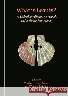 What Is Beauty? a Multidisciplinary Approach to Aesthetic Experience Martino Rossi Monti Pe 9781527560130 Cambridge Scholars Publishing - książka