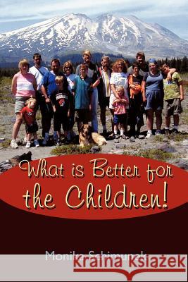 What is Better for the Children! Schimunek, Monika 9781434310781 Authorhouse - książka