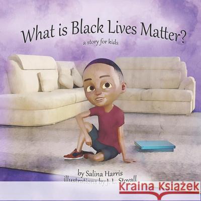 What is Black Lives Matter?: A Story for Children Salina Harris, J L Stovall 9798668527106 Independently Published - książka
