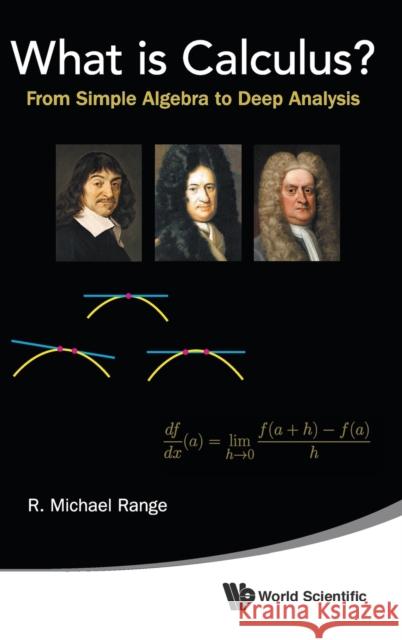 What Is Calculus?: From Simple Algebra to Deep Analysis R. Michael Range 9789814644471 World Scientific Publishing Company - książka