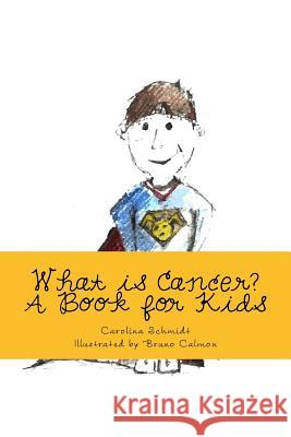 What is Cancer?: A Book for Kids Calmon, Bruno 9781522746737 Createspace Independent Publishing Platform - książka