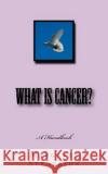 What is Cancer?: Everything You Wanted to Know About Cancer Stenerson, Margaret 9780692441206 Spirit-Ed