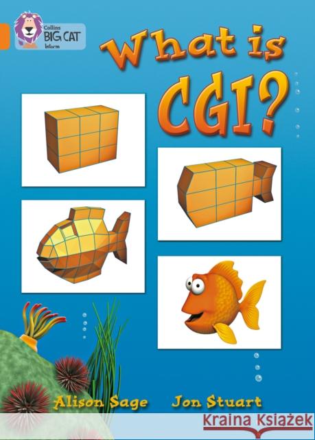 What Is CGI?: Band 06/Orange Alison Sage 9780007186679 HarperCollins Publishers - książka