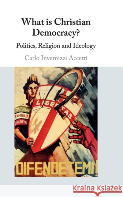 What Is Christian Democracy?: Politics, Religion and Ideology Invernizzi Accetti, Carlo 9781108421669 Cambridge University Press - książka