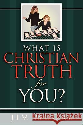 What is CHRISTIAN TRUTH for You? Jim Moore 9781602660892 Xulon Press - książka