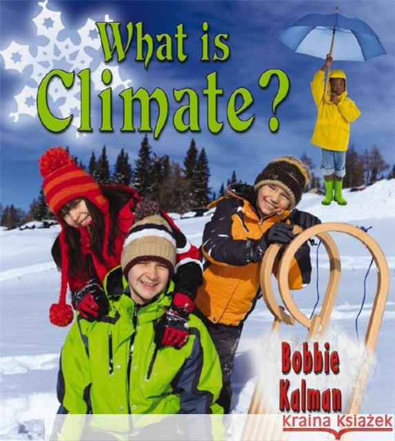 What is climate? Bobbie Kalman 9780778727781 Crabtree Publishing Co,Canada - książka