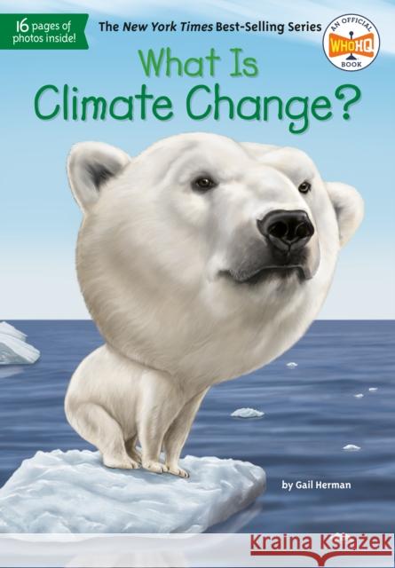 What Is Climate Change? Gail Herman John Hinderliter 9781524786151 Penguin Workshop - książka