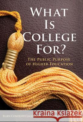What Is College For? the Public Purpose of Higher Education Lagemann, Ellen Condliffe 9780807752753 Teachers College Press - książka