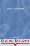What is Colonialism? Patrick Colm (University of Connecticut, USA) Hogan 9781032582078 Taylor & Francis Ltd