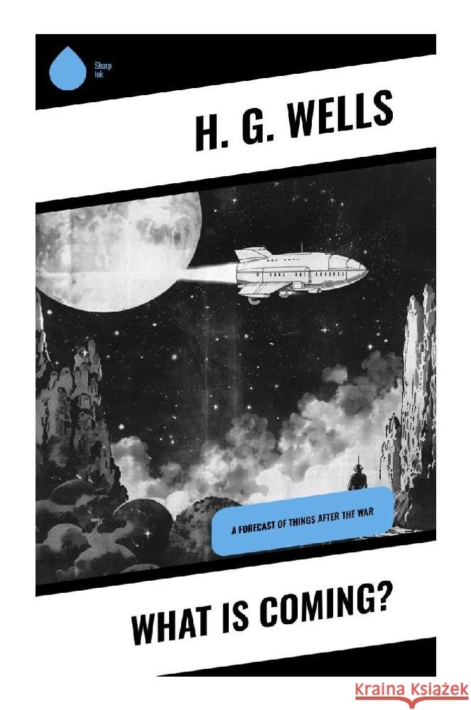 What is Coming? Wells, H. G. 9788028374921 Sharp Ink - książka