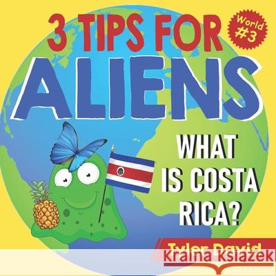 What is Costa Rica?: 3 Tips For Aliens Tyler David 9781913501334 Books Boost Business.com - książka