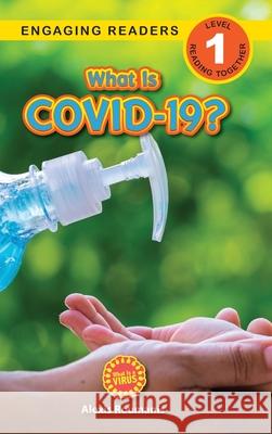 What Is COVID-19? (Engaging Readers, Level 1): 2022 Edition Alexis Roumanis 9781774766644 Engage Books - książka