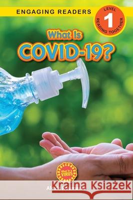 What Is COVID-19? (Engaging Readers, Level 1): 2022 Edition Alexis Roumanis 9781774766651 Engage Books - książka