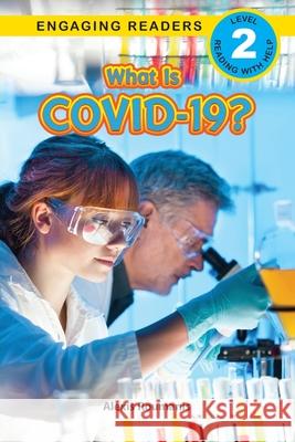 What Is COVID-19? (Engaging Readers, Level 2) Alexis Roumanis 9781774372937 Engage Books - książka