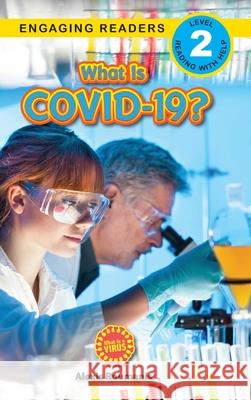 What Is COVID-19? (Engaging Readers, Level 2): 2022 Edition Alexis Roumanis 9781774766682 Engage Books - książka