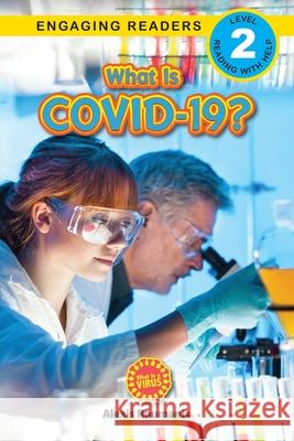 What Is COVID-19? (Engaging Readers, Level 2): 2022 Edition Alexis Roumanis 9781774766699 Engage Books - książka