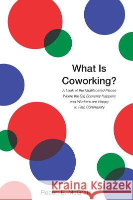 What Is Coworking? Robert E McGrath 9781387669684 Lulu.com - książka