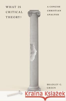 What Is Critical Theory? Bradley G. Green 9781433591334 Crossway Books - książka
