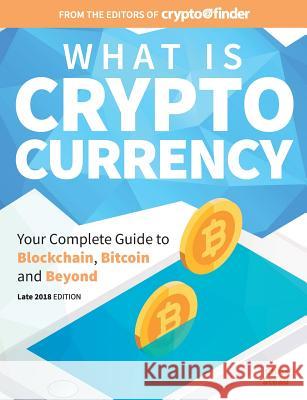 What Is Cryptocurrency: Your Complete Guide to Bitcoin, Blockchain and Beyond Chris Stead 9781925638189 Finder; - książka